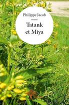 Couverture du livre « Tatank et Miya » de Philippe Jacob aux éditions Edilivre