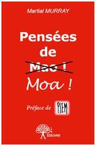 Couverture du livre « Pensées de Moa ! » de Murray Martial aux éditions Edilivre