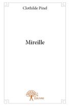 Couverture du livre « Mireille » de Clothilde Pinel aux éditions Edilivre