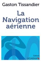 Couverture du livre « La navigation aérienne » de Gaston Tissandier aux éditions Books On Demand