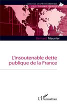 Couverture du livre « L'insoutenable dette publique de la France » de Bernard Meunier aux éditions L'harmattan