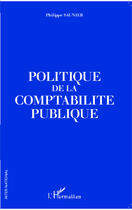 Couverture du livre « Politique de la comptabilité publique » de Philippe Saunier aux éditions L'harmattan