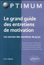 Couverture du livre « Le grand guide des entretiens de motivation ; les secrets de membres de jurys » de Robin Morth aux éditions Ellipses
