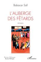 Couverture du livre « L'auberge des fêtards » de Babacar Sall aux éditions L'harmattan