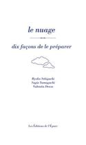 Couverture du livre « Le nuage, dix facons de le préparer » de Ryoko Sekiguchi et Sugio Yamaguchi et Valentin Devos aux éditions Epure