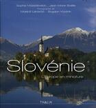 Couverture du livre « Slovénie, une Europe en miniature » de Jean-Marie Boelle et Sophie Massalovitch aux éditions Thalia
