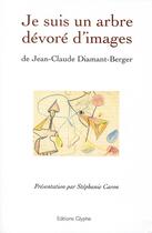 Couverture du livre « Je suis un arbre devoré d'images » de Jean-Claude Diamant-Berger aux éditions Glyphe