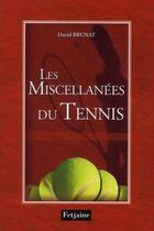 Couverture du livre « Les miscellanées du tennis » de David Brunat aux éditions Fetjaine