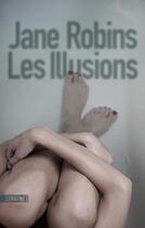 Couverture du livre « Les illusions » de Jane Robins aux éditions Sonatine
