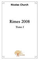 Couverture du livre « Rimes 2008 Tome 1 » de Nicolas Church aux éditions Edilivre