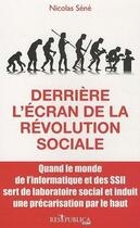 Couverture du livre « Derrière l'écran de la révolution sociale » de Nicolas Sene aux éditions Res Publica