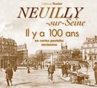 Couverture du livre « Neuilly-sur-Seine ; il y a 100 ans ; en cartes postales anciennes » de Fabienne Texier aux éditions Patrimoines & Medias