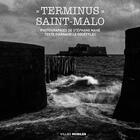 Couverture du livre « Terminus Saint-Malo » de Arnaud Le Gouefflec et Stephane Mahe aux éditions Editions De Juillet