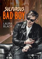 Couverture du livre « Sulfurous bad boy » de Black Laura aux éditions Editions Addictives