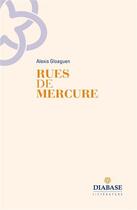 Couverture du livre « Rues de mercure » de Alexis Gloaguen aux éditions Diabase