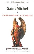 Couverture du livre « Saint Michel ; l'ange gardien de la France » de Mauricette Vial-Andru aux éditions Saint Jude