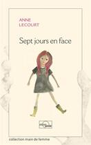Couverture du livre « Sept jours en face » de Anne Lecourt aux éditions Parole