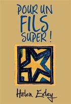 Couverture du livre « Pour un fils super ! » de Helen Exley aux éditions Exley