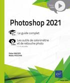 Couverture du livre « Photoshop 2021 ; complément vidéo : les outils de colorimétrie et de retouche photo » de Didier Mazier et Malko Pouchin aux éditions Eni
