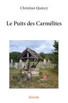 Couverture du livre « Le Puits des Carmélites » de Christian Quincy aux éditions Edilivre