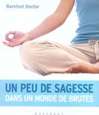 Couverture du livre « Un Peu De Sagesse Dans Un Monde De Brutes » de Barefoot Doctor aux éditions Marabout