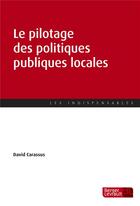 Couverture du livre « Le pilotage des politiques publiques locales » de David Carassus aux éditions Berger-levrault