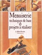 Couverture du livre « Menuiserie - techniques de base & projets a realiser » de Burrows Dick aux éditions Maison Rustique