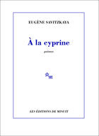 Couverture du livre « À la cyprine » de Eugene Savitzkaya aux éditions Minuit