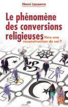 Couverture du livre « Le phénomène des conversions religieuses » de Henri Lasserre aux éditions Esf