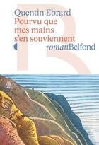 Couverture du livre « Pourvu que mes mains s'en souviennent » de Quentin Ebrard aux éditions Belfond