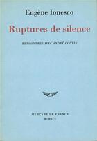 Couverture du livre « Ruptures de silence ; rencontres avec André Coutin » de Eugene Ionesco aux éditions Mercure De France