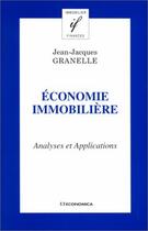 Couverture du livre « Economie Immobiliere : Analyses Et Applications » de Jean-Jacques Granelle aux éditions Economica