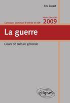 Couverture du livre « La guerre ; cours de culture générale (édition 2009) » de Eric Cobast aux éditions Ellipses