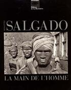 Couverture du livre « Main De L'Homme (La) » de Sebastiao Salgado aux éditions La Martiniere