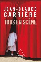 Couverture du livre « Tous en scène » de Carriere-Jc aux éditions Odile Jacob