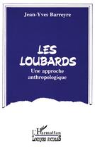 Couverture du livre « Les loubards - une approche anthropologique » de Jean-Yves Barreyre aux éditions L'harmattan