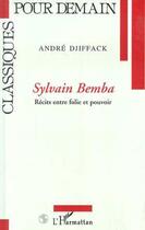 Couverture du livre « Sylvain Bemba : Récits entre folie et pouvoir » de André Djiffack aux éditions L'harmattan