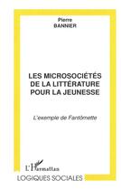 Couverture du livre « Les microsociétés de la littérature pour la jeunesse » de Pierre Bannier aux éditions L'harmattan