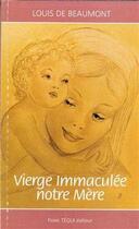 Couverture du livre « Vierge immaculee notre mere » de Louis De Beaumont aux éditions Tequi