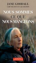 Couverture du livre « Nous sommes ce que nous mangeons » de Jane Goodall et Gail Hudson et Gary Mcavoy aux éditions Actes Sud