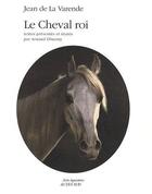 Couverture du livre « Le cheval roi » de Jean De La Varende aux éditions Actes Sud