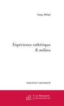 Couverture du livre « Experience esthetique & milieu » de Yves Millet aux éditions Editions Le Manuscrit