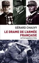 Couverture du livre « Le drame de l'armée française ; du Front Populaire à Vichy » de Gerard Chauvy aux éditions Pygmalion