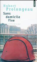 Couverture du livre « Sans domicile fixe » de Hubert Prolongeau aux éditions Points