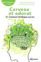 Couverture du livre « Cerveau et odorat : comment (ré)éduquer son nez » de Moustafa Bensafi et Catherine Rouby aux éditions Edp Sciences