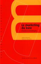 Couverture du livre « Le marketing du livre ; études et stratégies » de Noelle Poggioli et Suna Desaive aux éditions Electre