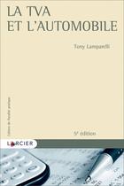 Couverture du livre « Cahiers de fiscalité pratique : La TVA et l'automobile » de Tony Lamparelli aux éditions Larcier