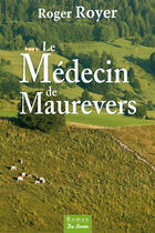 Couverture du livre « Le médecin de Maurevers » de Roger Royer aux éditions Centre France Livres - De Borée