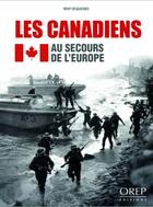 Couverture du livre « Les canadiens au secours de l'Europe » de Remy Desquesnes aux éditions Orep