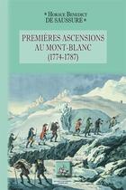 Couverture du livre « Premières ascensions au Mont-Blanc (1774-1787) » de Horace-Benedict De Saussure aux éditions Editions Des Regionalismes